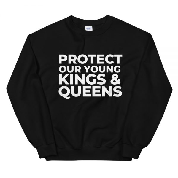 Protect Our Young Kings & Queens Sweatshirt